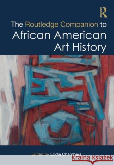 The Routledge Companion to African American Art History Eddie Chambers 9781138486553 Taylor & Francis Ltd