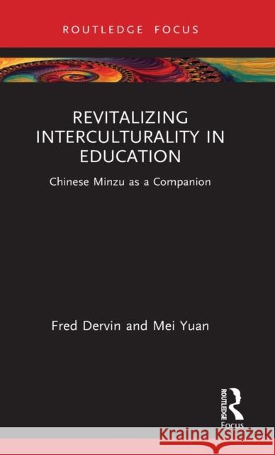 Revitalizing Interculturality in Education: Chinese Minzu as a Companion Dervin, Fred 9781138486867