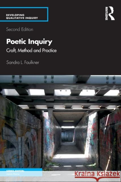 Poetic Inquiry: Craft, Method and Practice Sandra L. Faulkner 9781138486959 Routledge