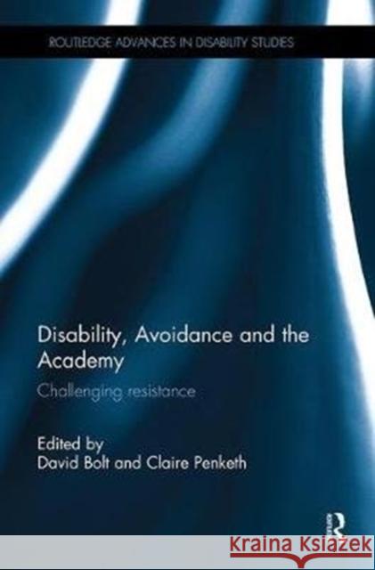 Disability, Avoidance and the Academy: Challenging Resistance  9781138487000 Routledge Advances in Disability Studies