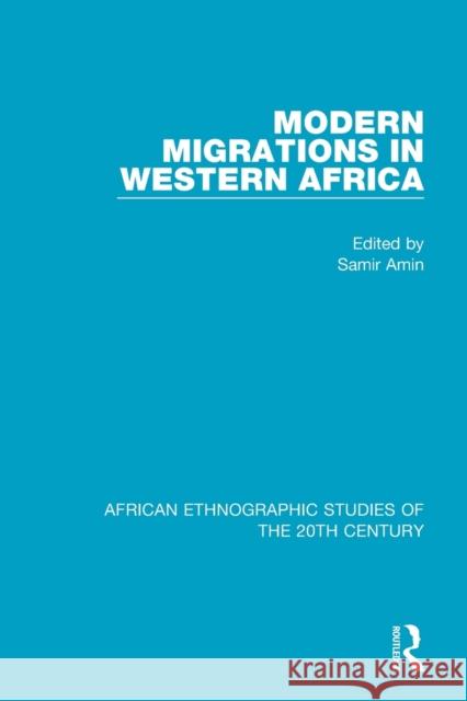 Modern Migrations in Western Africa Samir Amin 9781138487031 Routledge