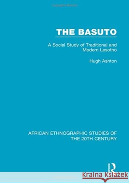 The Basuto: A Social Study of Traditional and Modern Lesotho Hugh Ashton 9781138487109