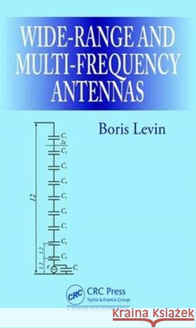 Wide-Range and Multi-Frequency Antennas Levin, Boris 9781138487444 CRC Press