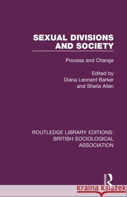 Sexual Divisions and Society: Process and Change Sheila Allen Diana Leonar 9781138487550 Routledge