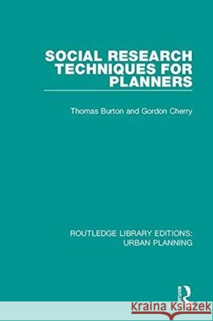 Social Research Techniques for Planners Burton, Thomas  L.|||Cherry, Gordon E. 9781138487703 Routledge Library Editions: Urban Planning