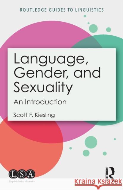 Language, Gender, and Sexuality: An Introduction Scott F. Kiesling 9781138487727