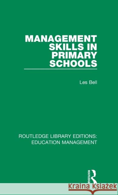 Management Skills in Primary Schools Bell, Les 9781138487802