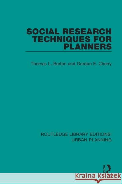 Social Research Techniques for Planners Thomas L. Burton Gordon E. Cherry 9781138487819 Routledge