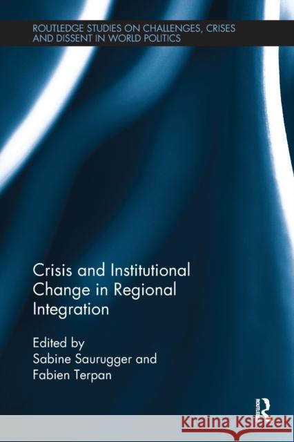Crisis and Institutional Change in Regional Integration Sabine Saurugger Fabien Terpan 9781138488144