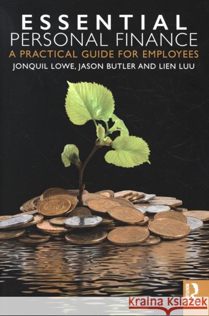 Essential Personal Finance: A Practical Guide for Employees Jonquil Lowe Jason Butler Lien Luu 9781138488151 Routledge