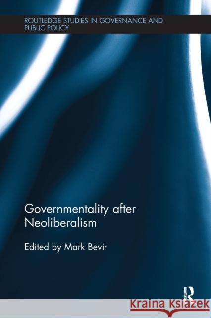 Governmentality After Neoliberalism Mark Bevir 9781138488212