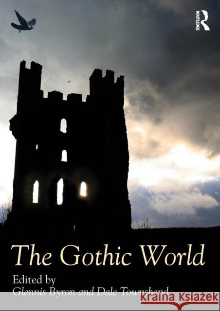 The Gothic World Glennis Byron Dale Townshend 9781138488274 Routledge