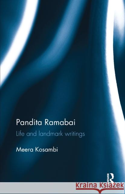 Pandita Ramabai: Life and Landmark Writings Kosambi, Meera 9781138488588