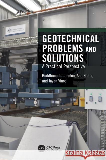 Geotechnical Problems and Solutions: A Practical Perspective Indraratna, Buddhima 9781138489448 CRC Press