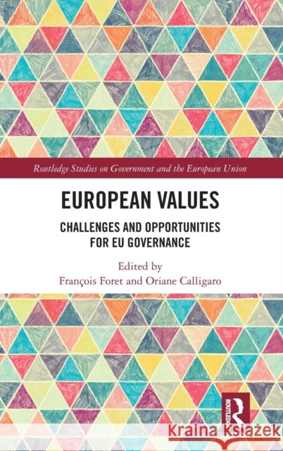 European Values: Challenges and Opportunities for Eu Governance Francois Foret Oriane Calligaro 9781138489516 Routledge