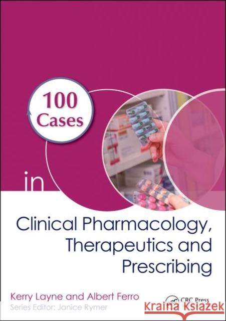 100 Cases in Clinical Pharmacology, Therapeutics and Prescribing Layne, Kerry 9781138489592 CRC Press