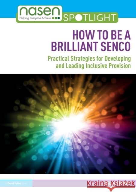 How to Be a Brilliant Senco: Practical Strategies for Developing and Leading Inclusive Provision Helen Curran 9781138489660 Routledge