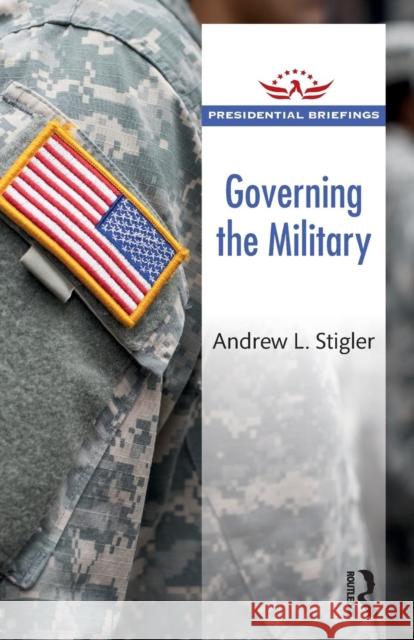 Governing the Military Andrew L. Stigler 9781138489783 Routledge