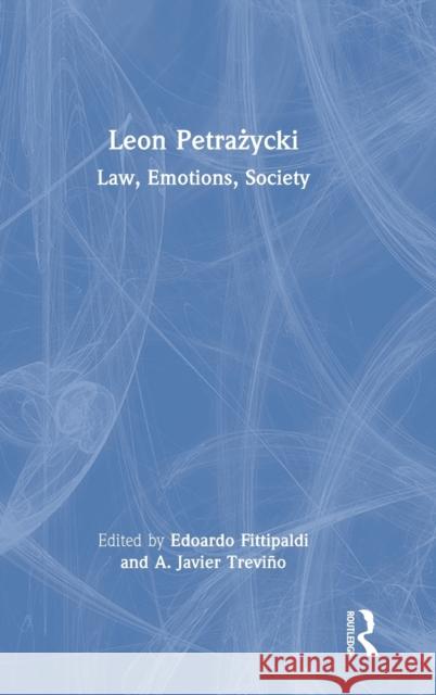 Leon Petrażycki: Law, Emotions, Society Fittipaldi, Edoardo 9781138489790