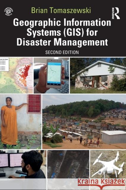 Geographic Information Systems (GIS) for Disaster Management Tomaszewski, Brian 9781138489868 CRC Press