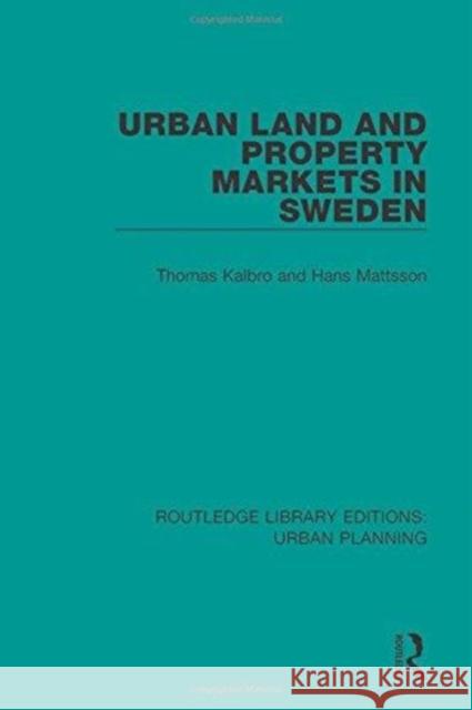 Urban Land and Property Markets in Sweden Kalbro, Thomas|||Mattsson, Hans 9781138490130 Routledge Library Editions: Urban Planning