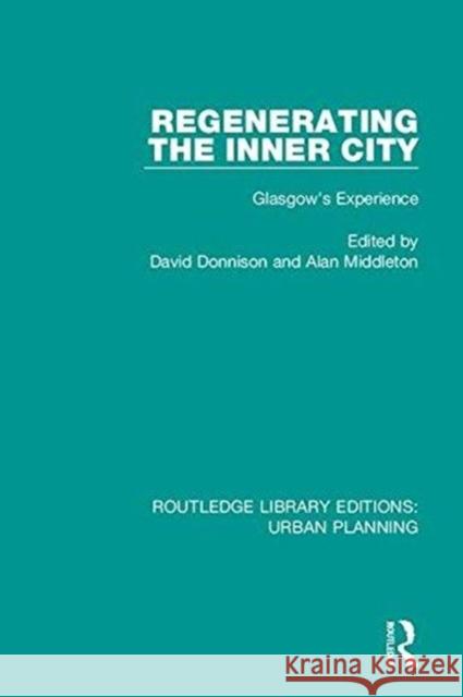 Regenerating the Inner City: Glasgow's Experience  9781138490253 Routledge Library Editions: Urban Planning