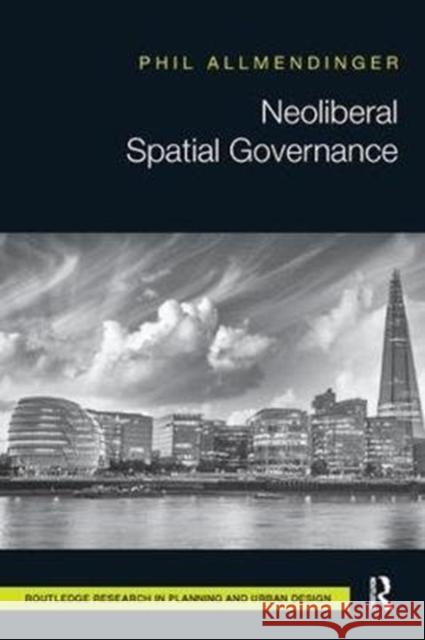 Neoliberal Spatial Governance Phil Allmendinger 9781138490345 Routledge