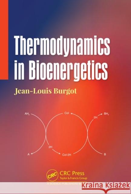 Thermodynamics in Bioenergetics Jean-Louis Burgot 9781138490925 CRC Press