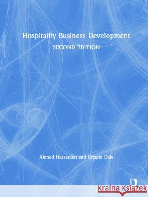 Hospitality Business Development Ahmed Hassanien Crispin Dale 9781138491175