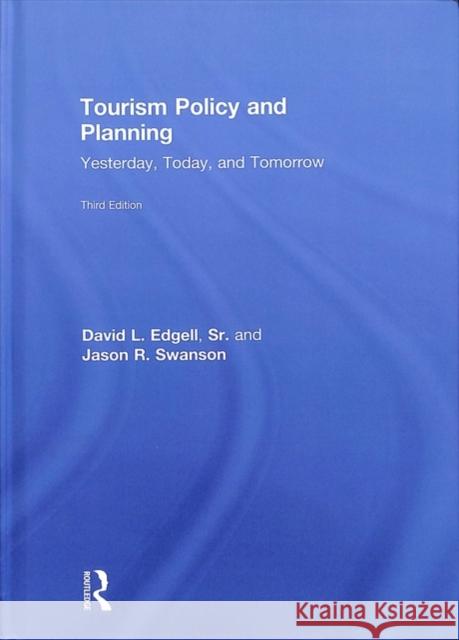 Tourism Policy and Planning: Yesterday, Today, and Tomorrow David L. Edgell 9781138491212 Routledge