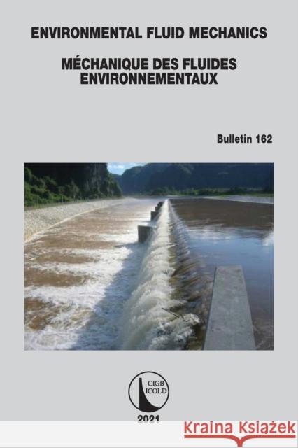 Environmental Fluid Mechanics - Méchanique Des Fluides Environnementaux Icold, Cigb 9781138491229 CRC Press