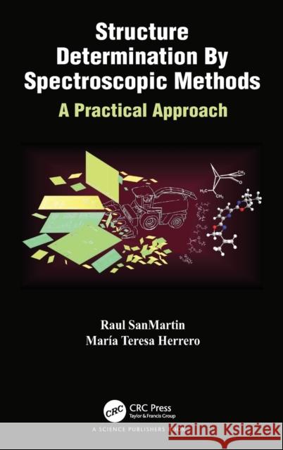 Structure Determination By Spectroscopic Methods: A Practical Approach Sanmartin, Raul 9781138491588 CRC Press