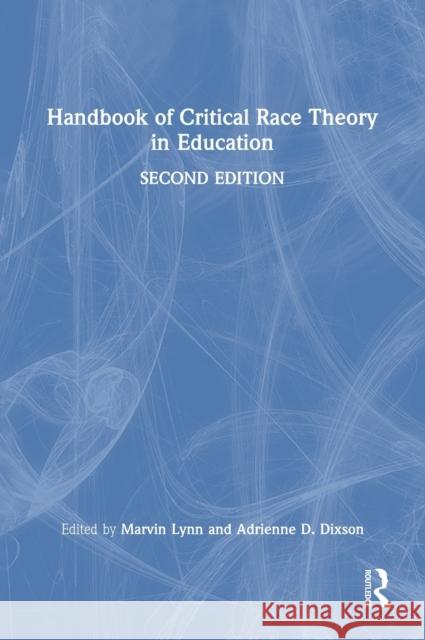 Handbook of Critical Race Theory in Education Marvin Lynn, Adrienne D. Dixson (University of Illinois at Urbana-Champaign, USA) 9781138491717