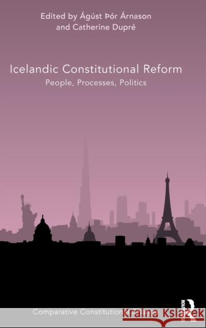 Icelandic Constitutional Reform: People, Processes, Politics  Catherine Dupr 9781138491854 Routledge