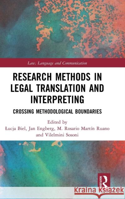 Research Methods in Legal Translation and Interpreting: Crossing Methodological Boundaries Lucja Biel Jan Engberg Rosario Marti 9781138492103 Routledge