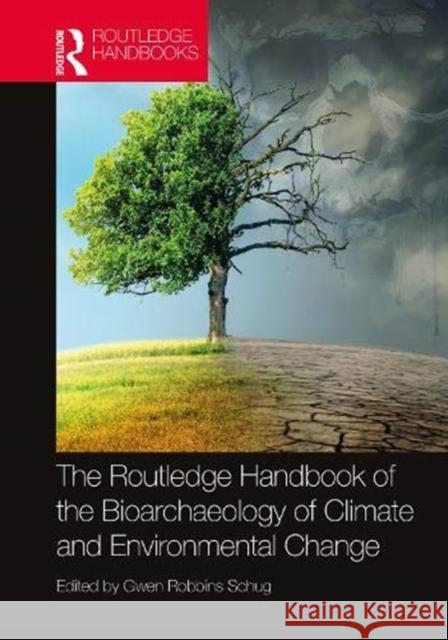 The Routledge Handbook of the Bioarchaeology of Climate and Environmental Change Gwen Robbin 9781138492486 Routledge