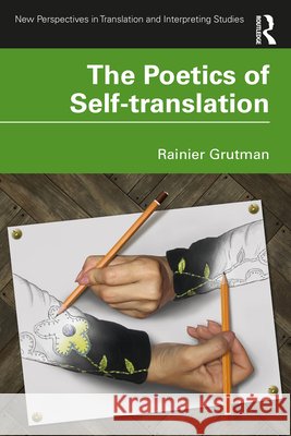 The Poetics of Self-Translation Rainier Grutman 9781138493124 Routledge
