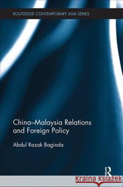 China-Malaysia Relations and Foreign Policy Razak Abdullah 9781138493308 Routledge