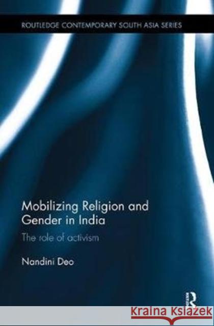 Mobilizing Religion and Gender in India: The Role of Activism Nandini Deo 9781138493421 Routledge