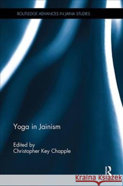 Yoga in Jainism Christopher Key Chapple 9781138493445