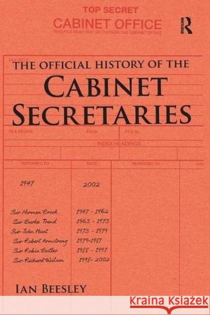 The Official History of the Cabinet Secretaries Ian Beesley 9781138493483 Routledge