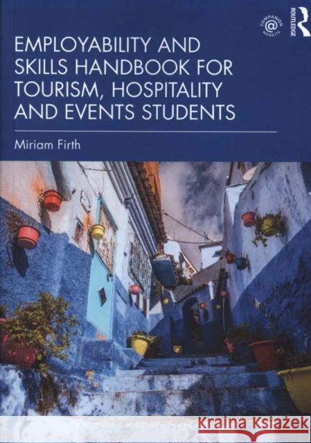 Employability and Skills Handbook for Tourism, Hospitality and Events Students Miriam Firth 9781138493971 Routledge