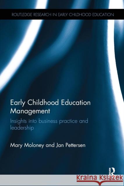 Early Childhood Education Management: Insights into business practice and leadership Moloney, Mary 9781138494107 Routledge