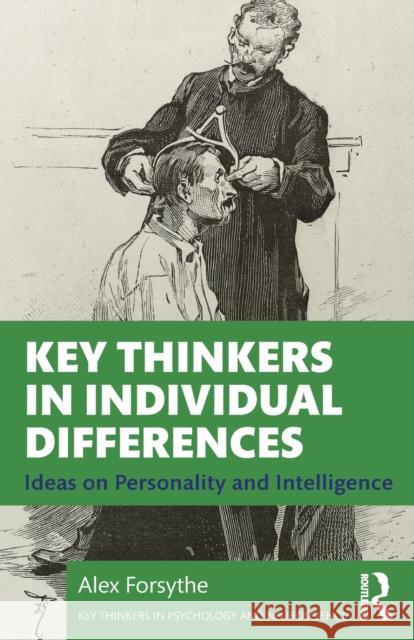 Key Thinkers in Individual Differences: Ideas on Personality and Intelligence Alex Forsythe 9781138494213 Routledge