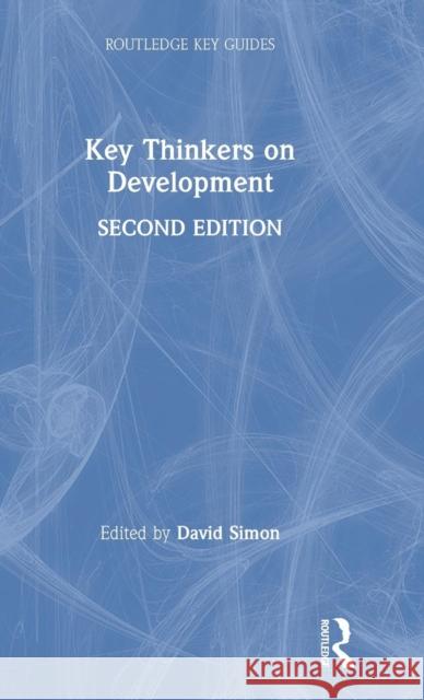 Key Thinkers on Development David Simon 9781138494282