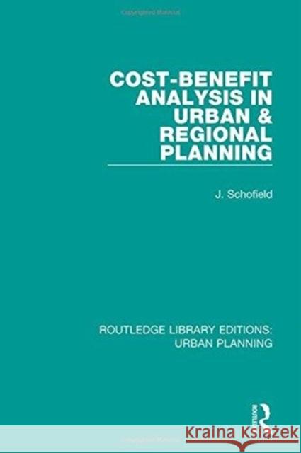 Cost-Benefit Analysis in Urban & Regional Planning Schofield, John A. 9781138494527