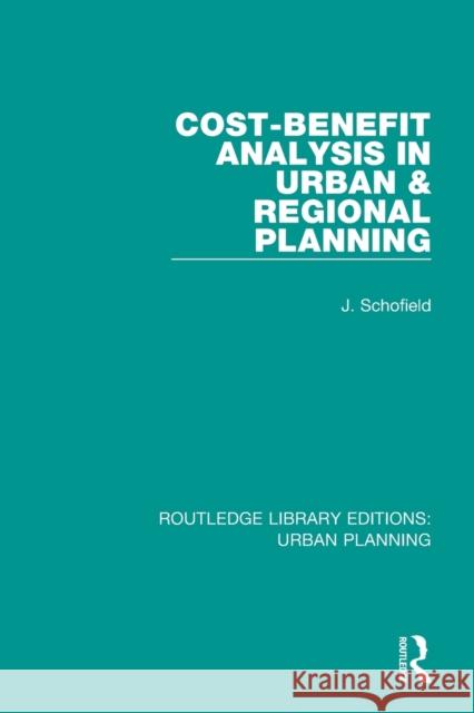 Cost-Benefit Analysis in Urban & Regional Planning John A. Schofield 9781138494541