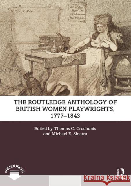 The Routledge Anthology of British Women Playwrights, 1777-1843 Thomas C. Crochunis, Michael E. Sinatra 9781138494954 Taylor & Francis Ltd