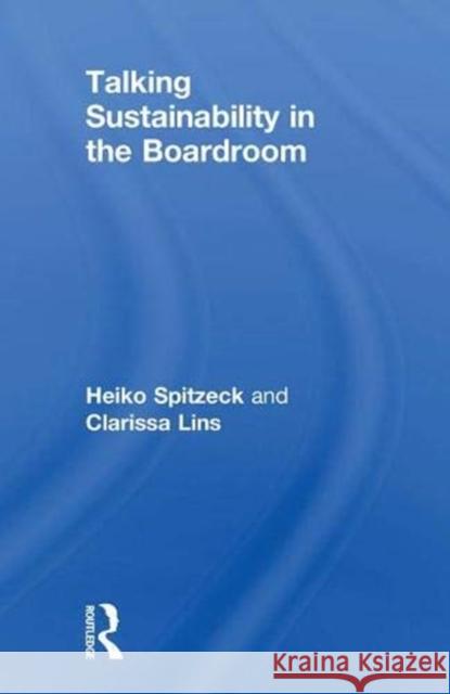 Talking Sustainability in the Boardroom Heiko Spitzeck Clarissa Lins 9781138495012 Routledge