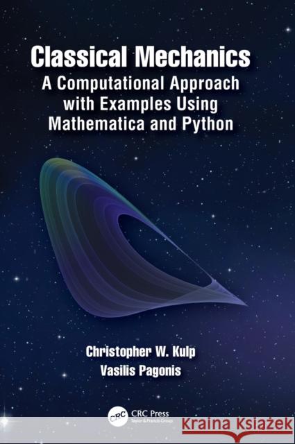 Classical Mechanics: A Computational Approach with Examples Using Mathematica and Python Kulp, Christopher W. 9781138495173 CRC Press
